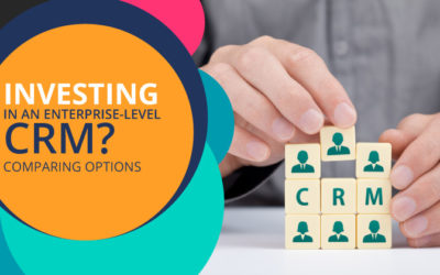 Investing in an Enterprise-Level CRM? Comparing Options